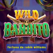 fortuna de robin williams